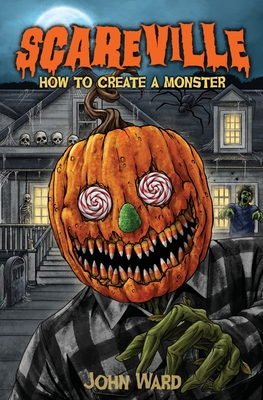 How to Create a Monster - John A. Ward