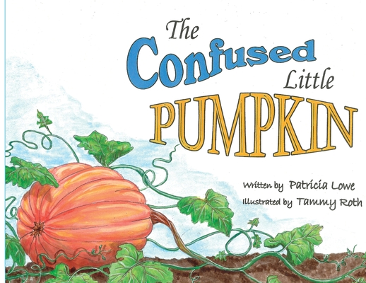 The Confused Little Pumpkin - Patricia Lowe