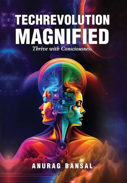 TechRevolution Magnified: Thrive with Consciousness - Anurag Bansal