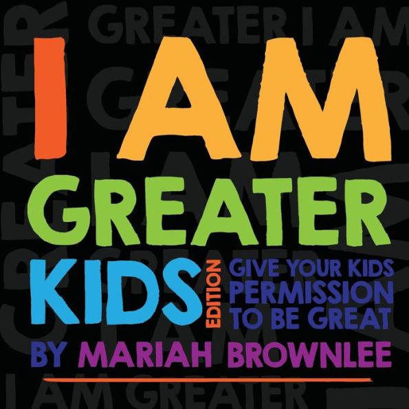 I AM GREATER - Kids' Edition - Mariah Brownlee