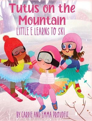 Tutus on the Mountain - Carrie Proudfit