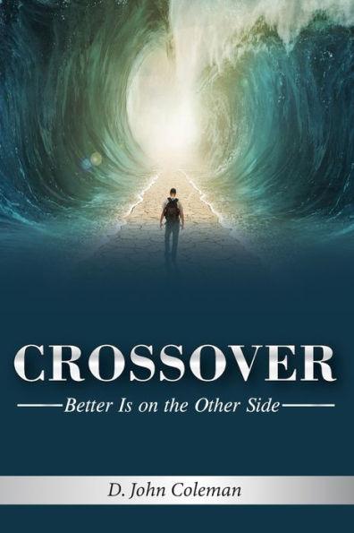 Crossover: Better is on the Other Side - Deland John Coleman