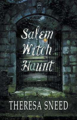 Salem Witch Haunt - Theresa Sneed