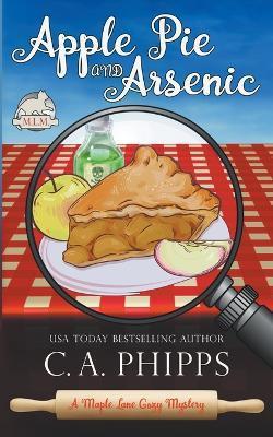 Apple Pie and Arsenic - C. A. Phipps