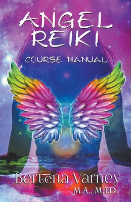 Angel Reiki Course Manual - Bertena Varney