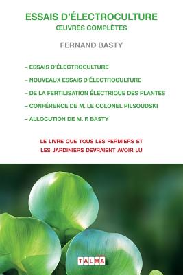 Coperta cărții 'Essais d'Electroculture - Oeuvres Completes - Fernand Basty'