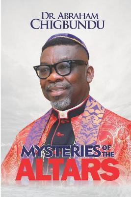 Mysteries of the Altars - Abraham Chigbundu