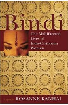 Coperta cărții 'Bindi: The Multifaceted Lives of Indo-Caribbean Women - Rosanne Kanhai'