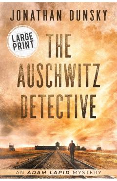 The Auschwitz Detective - Jonathan Dunsky