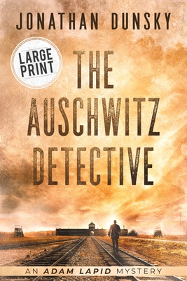The Auschwitz Detective - Jonathan Dunsky