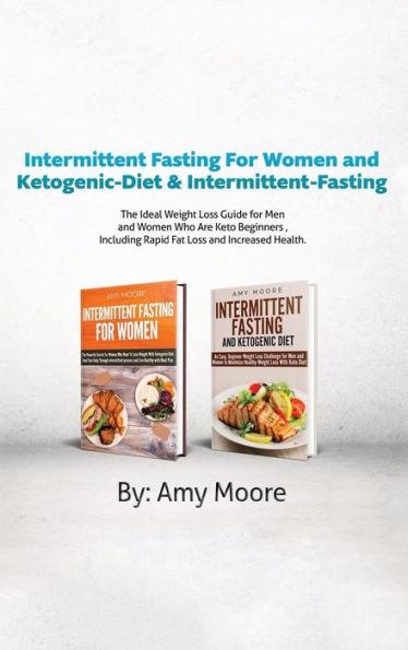 Intermittent Fasting For Women and Ketogenic-Diet & Intermittent-Fasting: 2 Manuscripts The Ideal Weight Loss Guide for Men and Women Who Are Keto Beg - Amy Moore