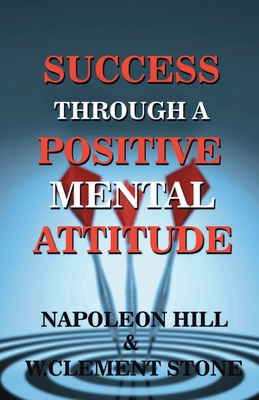 Success Through A Positive Mental Attitude - W. Cllement Stone