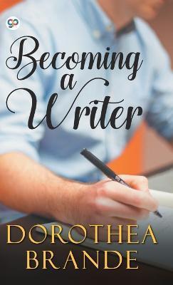 Becoming a Writer - Dorothea Brande