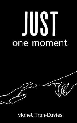 just one moment - Monet Tran-davies