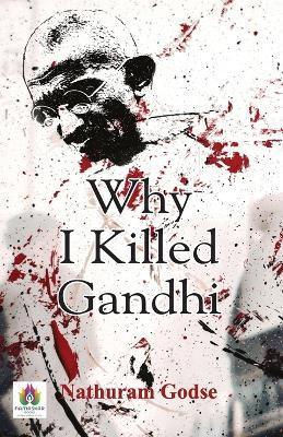 Why I Killed Gandhi? - Nathuram Godse