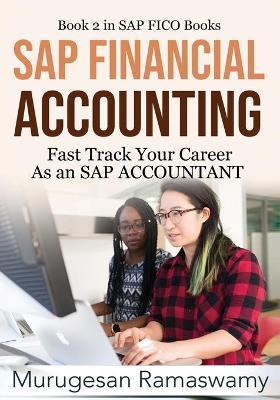 SAP Financial Accounting: Fast Track Your Career As an SAP ACCOUNTANT - Murugesan Ramaswamy