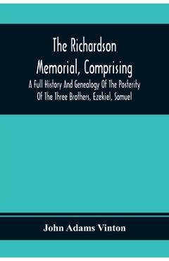 Coperta cărții 'The Richardson Memorial, Comprising A Full History And Genealogy Of The Posterity Of The Three Brothers, Ezekiel,'