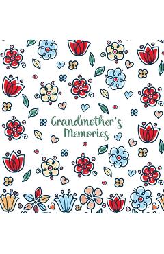 Coperta cărții 'Grandmother's Memories: A pretty keepsake prompt journal for recording a lifetime of wisdom and stories for your'