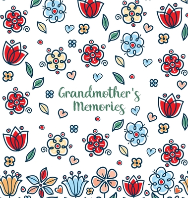Grandmother's Memories: A pretty keepsake prompt journal for recording a lifetime of wisdom and stories for your grandchildren - Jessica H. Summers