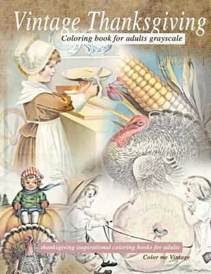Vintage Thanksgiving Coloring Book For Adults Grayscale: Thanksgiving inspirational coloring books - Color Me Vintage