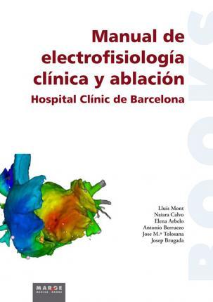 Manual de electrofisiología clínica y ablación - Naiara Calvo