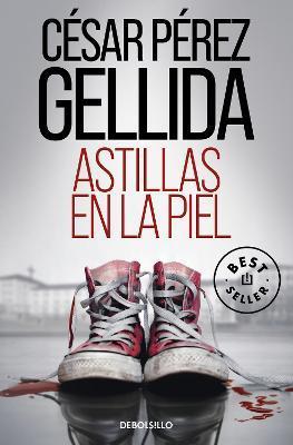 Astillas En La Piel / Splinters in Your Skin - César Pérez Gellida