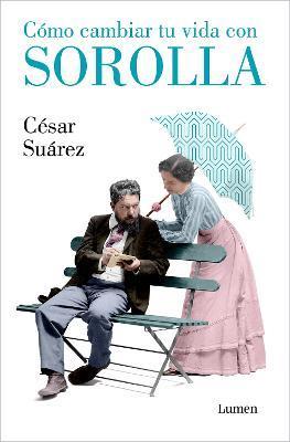 Cómo Cambiar Tu Vida Con Sorolla / How to Change Your Life with Sorolla - César Suárez