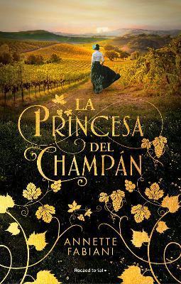 La Princesa del Champán / The Champagne Princess - Annette Fabiani