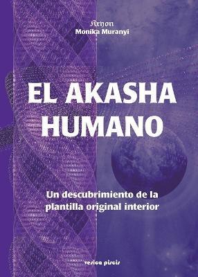 El Akasha humano - Monika Muranyi
