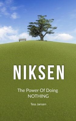 Niksen: The Power Of Doing Nothing - Tess Jansen