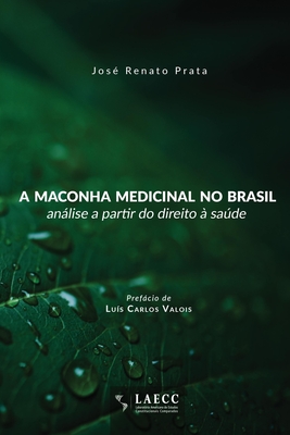 A maconha medicinal no Brasil: análise a partir do direito à saúde - José Renato Prata