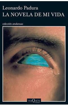 Coperta cărții 'La Novela de Mi Vida - Leonardo Padura'