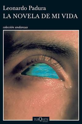Coperta cărții 'La Novela de Mi Vida - Leonardo Padura'