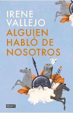 Coperta cărții 'Alguien Habló de Nosotros / Someone Spoke of Us - Irene Vallejo'