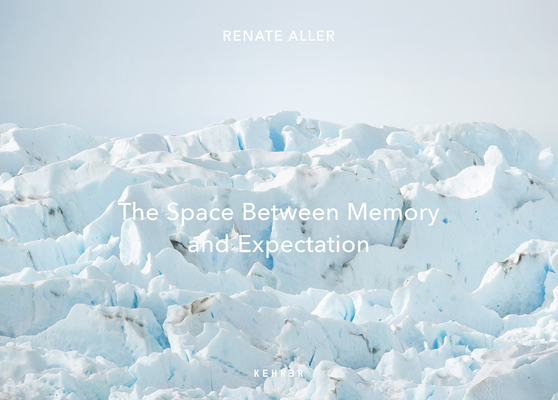 Coperta cărții 'The Space Between Memory and Expectation - Renate Aller'