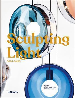 Sculpting Light: 500 Lamps - Agata Toromanoff