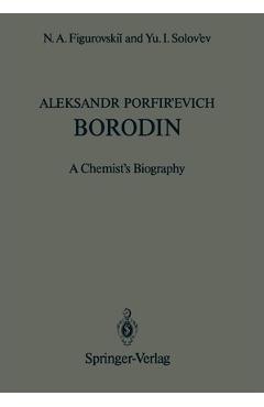 Coperta cărții 'Aleksandr Porfir'evich Borodin: A Chemist's Biography - Martin D. Kamen'