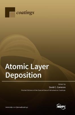 Atomic Layer Deposition - David C. Cameron