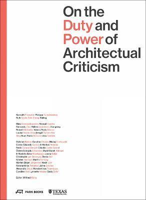 On the Duty and Power of Architectural Criticism: Proceeds of the International Conference on Architectural Criticism 2021 - Wilfried Wang
