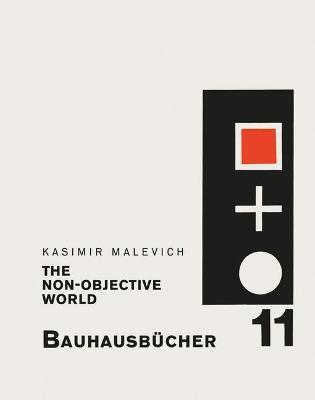 Kasimir Malevich: The Non-Objective World: Bauhausbücher 11 - Kazimir Malevich