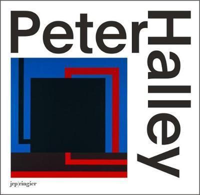 Peter Halley: Paintings of the 1980s: The Catalogue Raisonné - Peter Halley