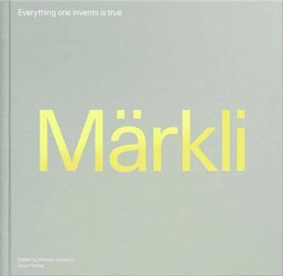 Peter Märkli: Everything One Invents Is True - Pamela Johnston