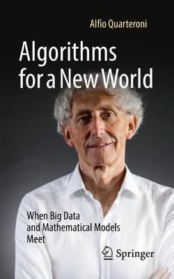 Algorithms for a New World: When Big Data and Mathematical Models Meet - Alfio Quarteroni