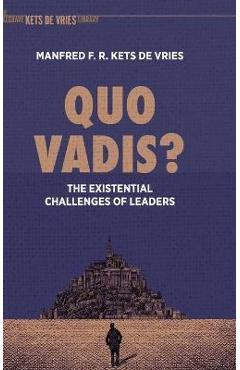 Coperta cărții 'Quo Vadis?: The Existential Challenges of Leaders - Manfred F. R. Kets De Vries'