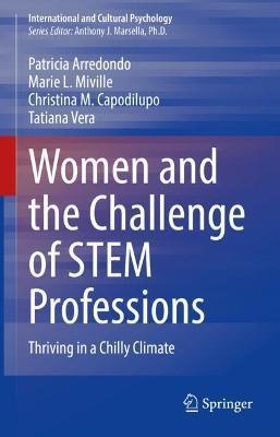 Women and the Challenge of Stem Professions: Thriving in a Chilly Climate - Patricia Arredondo
