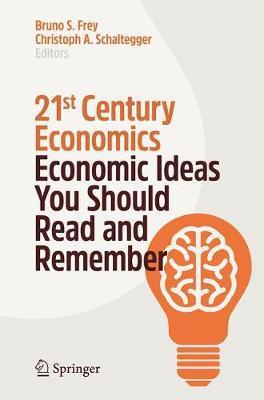 21st Century Economics: Economic Ideas You Should Read and Remember - Bruno S. Frey
