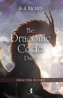 The Draconic Code Daily: Draconia book 2 - Marc-andré Ricard