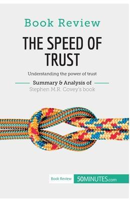 Book Review: The Speed of Trust by Stephen M.R. Covey: Understanding the power of trust - 50minutes