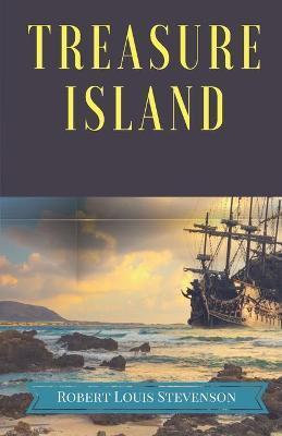 Treasure Island: A pirates and piracy novel adventure by Scottish author Robert Louis Stevenson, narrating a tale of buccaneers and bur - Robert Louis Stevenson