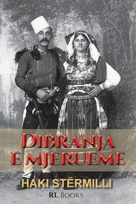 Dibranja e mjerueme: Triologji dramatike - Haki Stërmilli